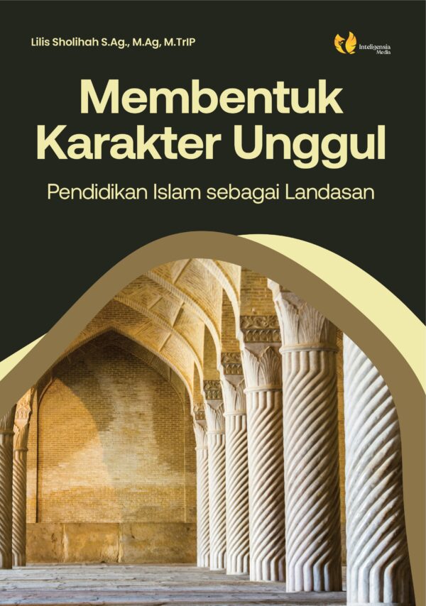 Membentuk Karakter Unggul Pendidikan Islam Sebagai Landasan